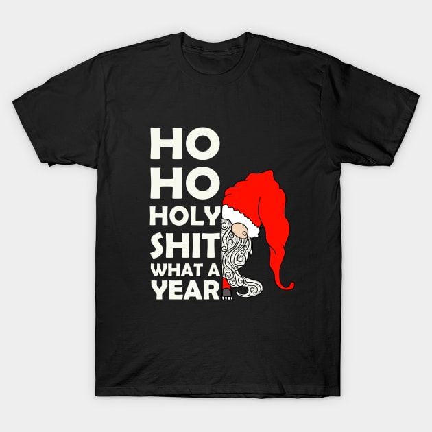 Ho Ho Holy SHit What a YEar 2020 T-Shirt by LJWDesign.Store